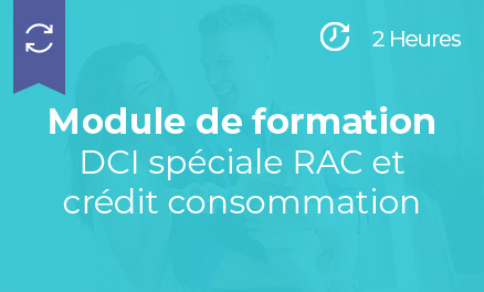 Module de formation DCI spéciale RAC et crédit consommation – 2h