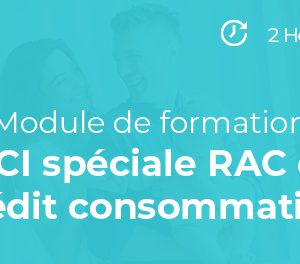 Module de formation DCI spéciale RAC et crédit consommation – 2h